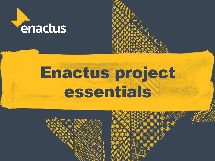 Enactus project essentials 