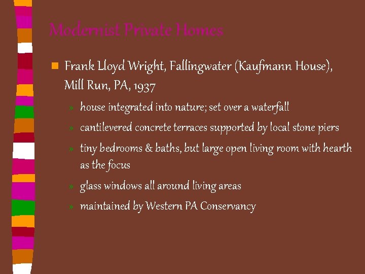Modernist Private Homes n Frank Lloyd Wright, Fallingwater (Kaufmann House), Mill Run, PA, 1937