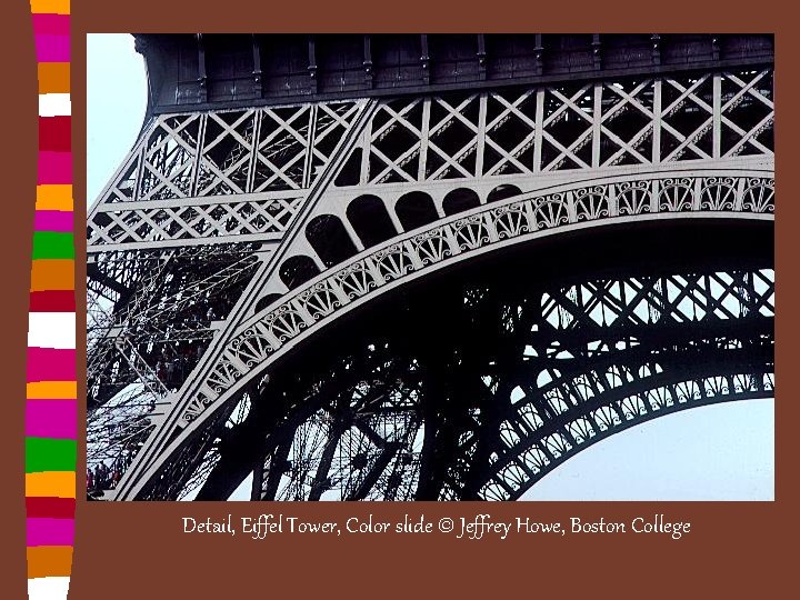 Detail, Eiffel Tower, Color slide © Jeffrey Howe, Boston College 