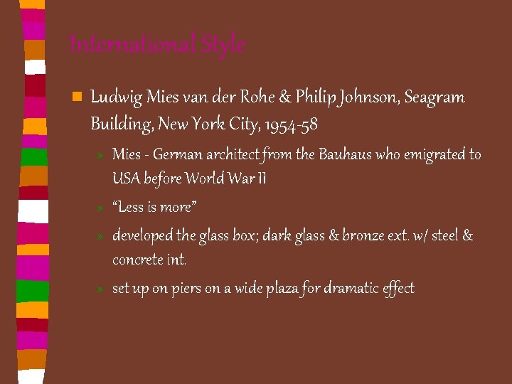 International Style n Ludwig Mies van der Rohe & Philip Johnson, Seagram Building, New