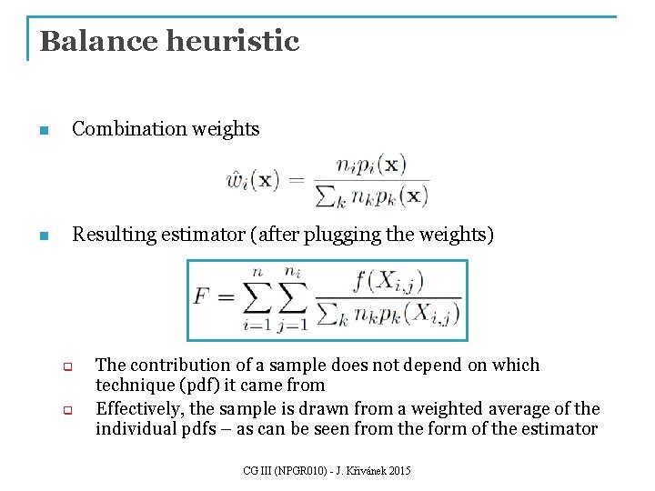 Balance heuristic n Combination weights n Resulting estimator (after plugging the weights) q q