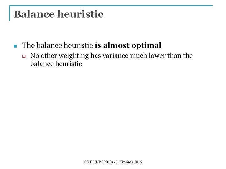 Balance heuristic n The balance heuristic is almost optimal q No other weighting has