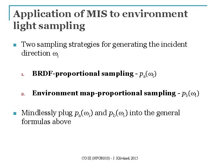 Application of MIS to environment light sampling n n Two sampling strategies for generating