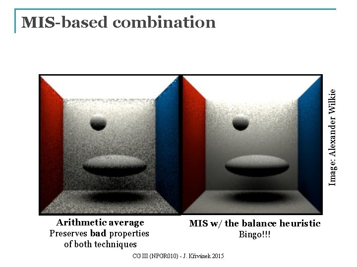 Image: Alexander Wilkie MIS-based combination Arithmetic average Preserves bad properties of both techniques MIS