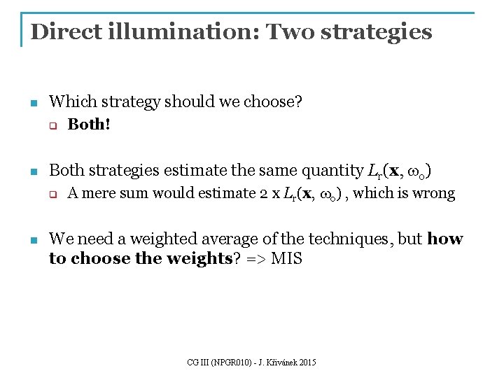 Direct illumination: Two strategies n Which strategy should we choose? q n Both strategies