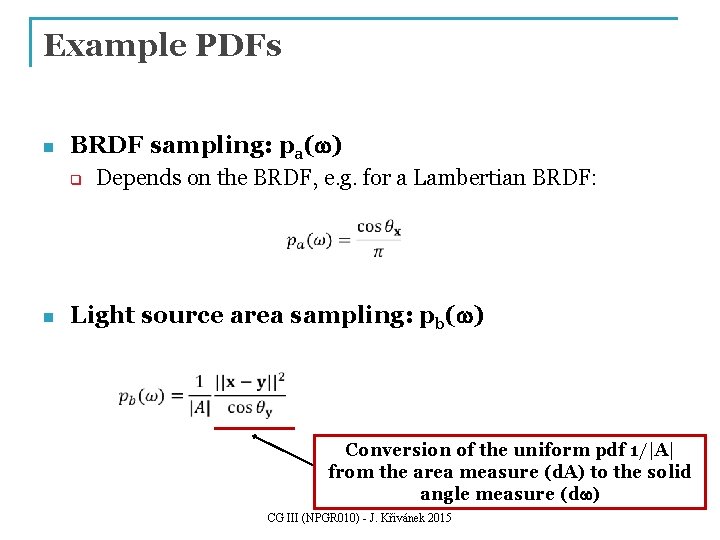 Example PDFs n BRDF sampling: pa(w) q Depends on the BRDF, e. g. for