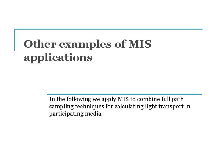 Other examples of MIS applications In the following we apply MIS to combine full