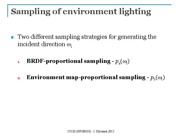 Sampling of environment lighting n Two different sampling strategies for generating the incident direction