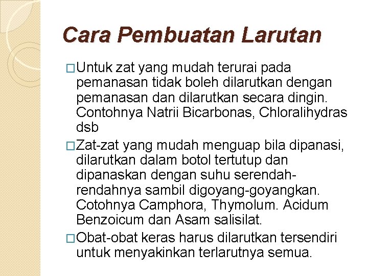 Cara Pembuatan Larutan �Untuk zat yang mudah terurai pada pemanasan tidak boleh dilarutkan dengan