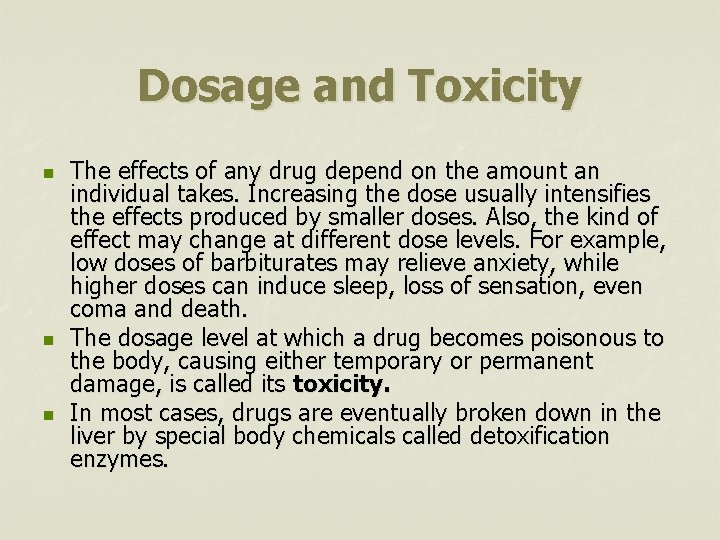 Dosage and Toxicity n n n The effects of any drug depend on the