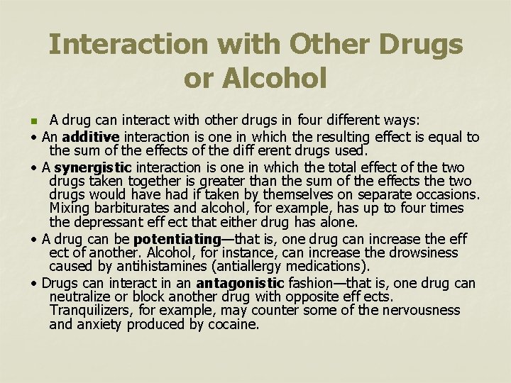 Interaction with Other Drugs or Alcohol n • • A drug can interact with