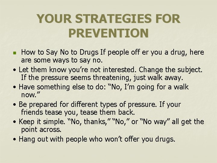 YOUR STRATEGIES FOR PREVENTION How to Say No to Drugs If people off er