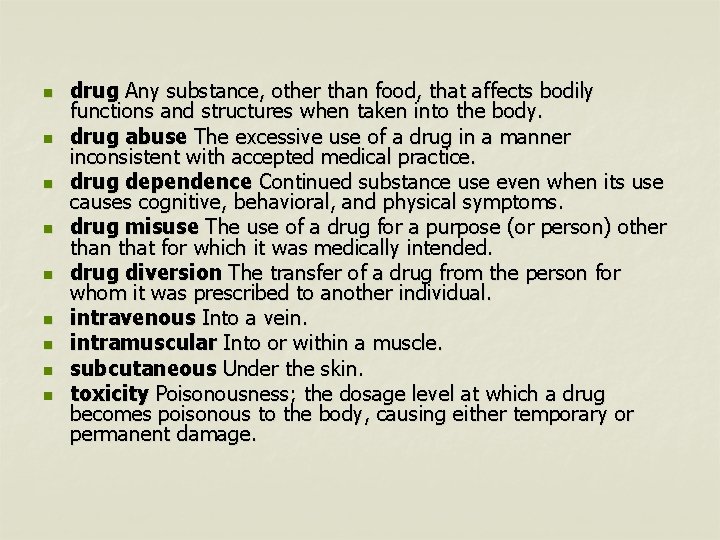 n n n n n drug Any substance, other than food, that affects bodily
