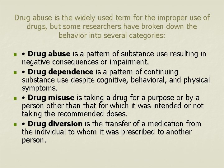 Drug abuse is the widely used term for the improper use of drugs, but