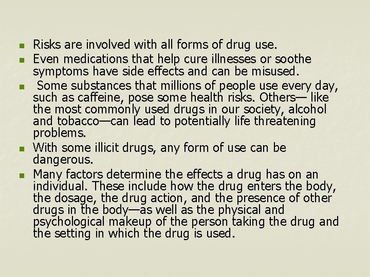 n n n Risks are involved with all forms of drug use. Even medications