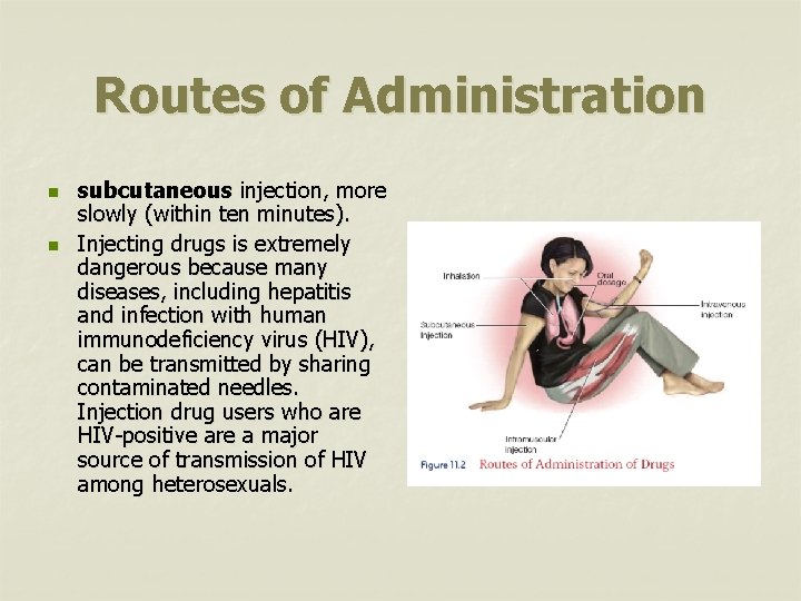 Routes of Administration n n subcutaneous injection, more slowly (within ten minutes). Injecting drugs