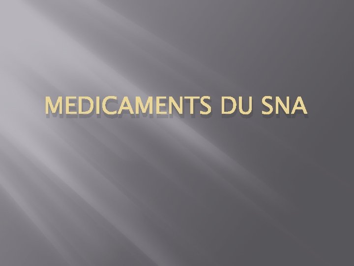 MEDICAMENTS DU SNA 