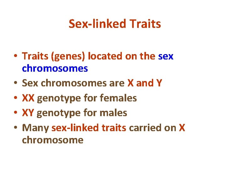 Sex-linked Traits • Traits (genes) located on the sex chromosomes • Sex chromosomes are