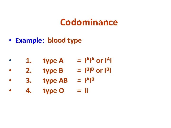 Codominance • Example: blood type • • 1. 2. 3. 4. type A type