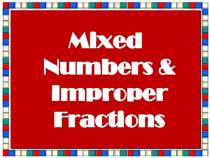 Mixed Numbers & Improper Fractions 1 