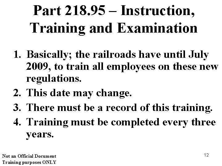 Part 218. 95 – Instruction, Training and Examination 1. Basically; the railroads have until