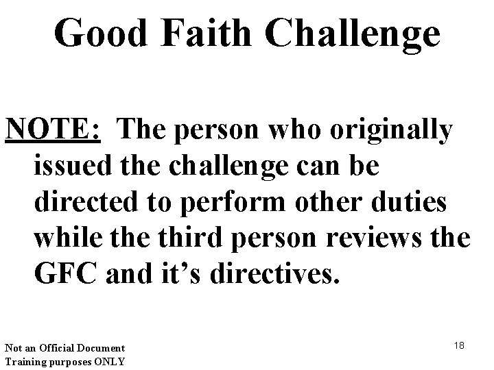Good Faith Challenge NOTE: The person who originally issued the challenge can be directed