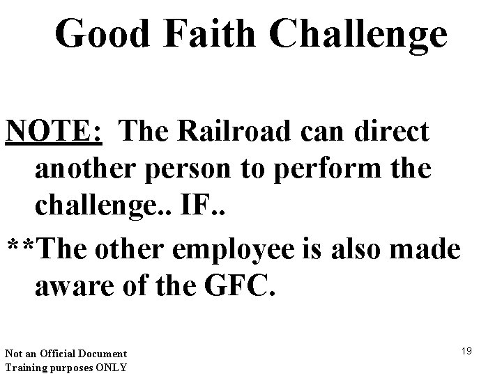 Good Faith Challenge NOTE: The Railroad can direct another person to perform the challenge.