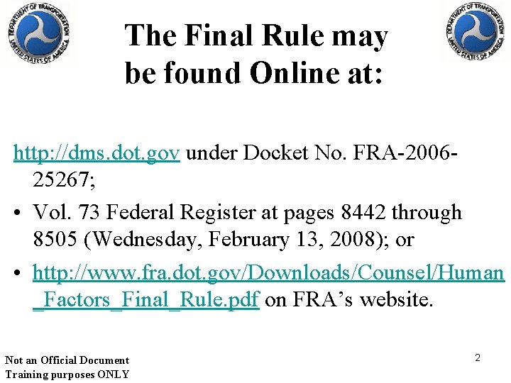 The Final Rule may be found Online at: http: //dms. dot. gov under Docket