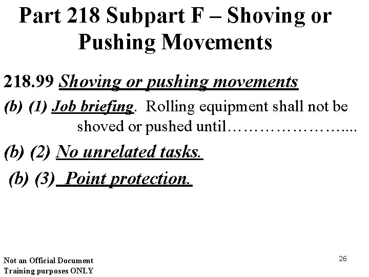 Part 218 Subpart F – Shoving or Pushing Movements 218. 99 Shoving or pushing