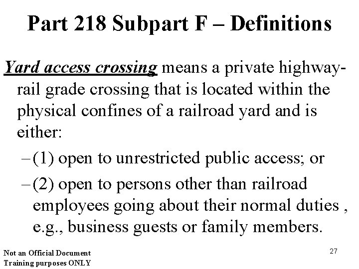 Part 218 Subpart F – Definitions Yard access crossing means a private highwayrail grade