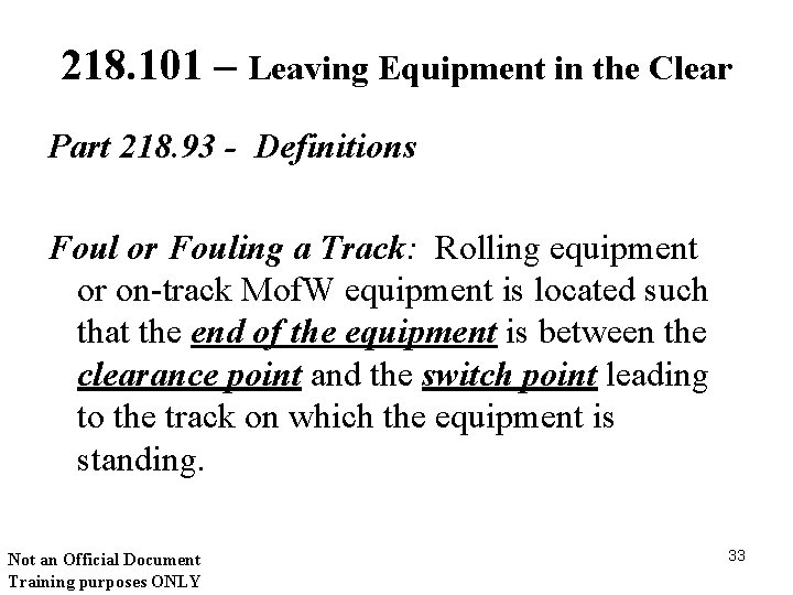 218. 101 – Leaving Equipment in the Clear Part 218. 93 - Definitions Foul