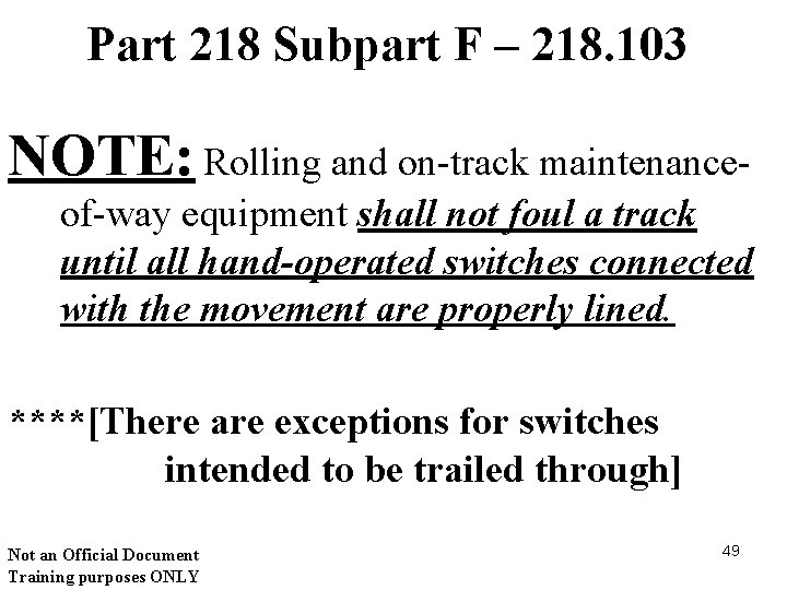 Part 218 Subpart F – 218. 103 NOTE: Rolling and on-track maintenanceof-way equipment shall