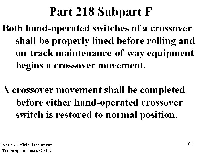 Part 218 Subpart F Both hand-operated switches of a crossover shall be properly lined