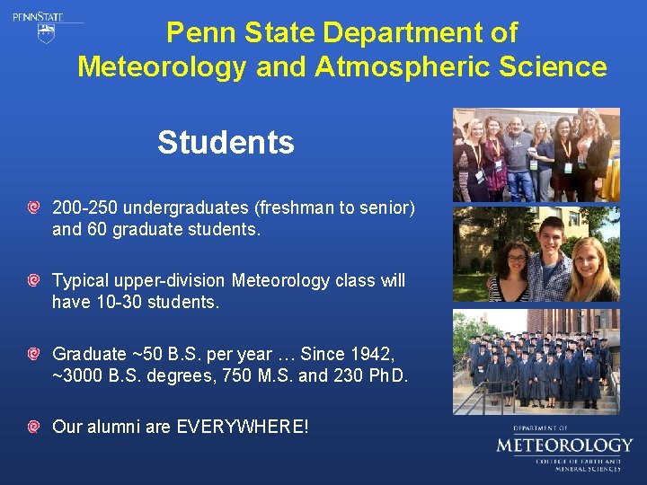 Penn State Department of Meteorology and Atmospheric Science Students 200 -250 undergraduates (freshman to