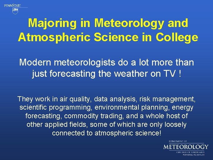 Majoring in Meteorology and Atmospheric Science in College Modern meteorologists do a lot more