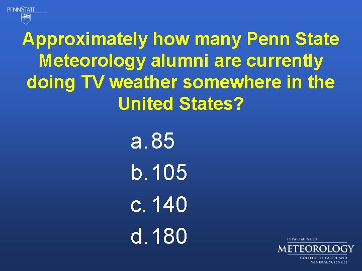 Approximately how many Penn State Meteorology alumni are currently doing TV weather somewhere in