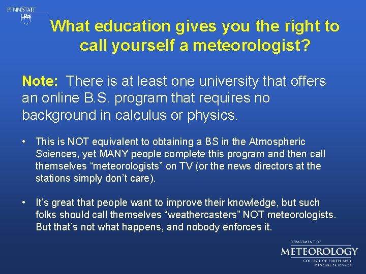 What education gives you the right to call yourself a meteorologist? Note: There is