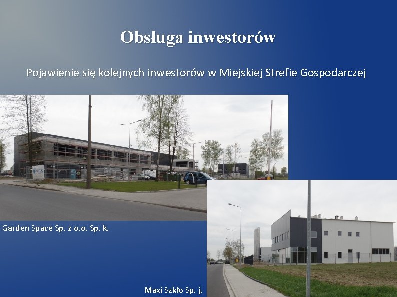 Obsługa inwestorów Pojawienie się kolejnych inwestorów w Miejskiej Strefie Gospodarczej Garden Space Sp. z