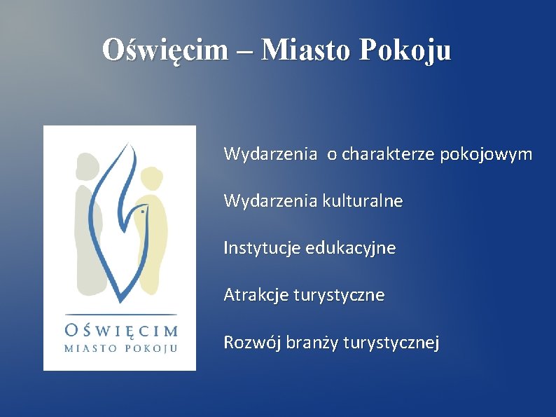 Oświęcim – Miasto Pokoju Wydarzenia o charakterze pokojowym Wydarzenia kulturalne Instytucje edukacyjne Atrakcje turystyczne