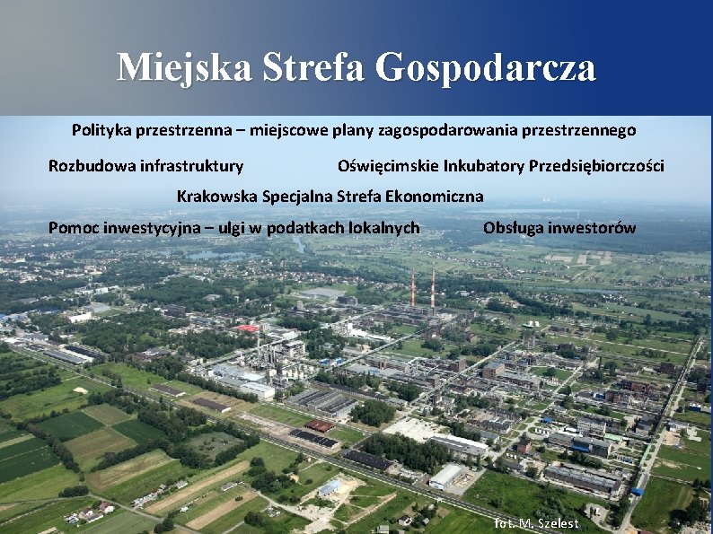 Miejska Strefa Gospodarcza Polityka przestrzenna – miejscowe plany zagospodarowania przestrzennego Rozbudowa infrastruktury Oświęcimskie Inkubatory