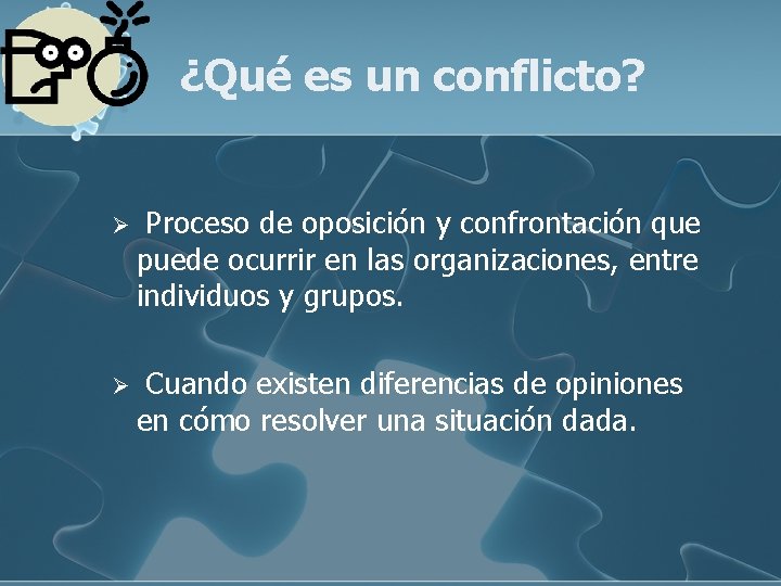 ¿Qué es un conflicto? Ø Proceso de oposición y confrontación que puede ocurrir en ¿Qué es un conflicto? Ø Proceso de oposición y confrontación que puede ocurrir en