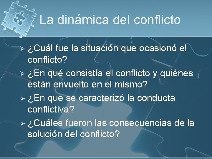 La dinámica del conflicto ¿Cuál fue la situación que ocasionó el conflicto? Ø ¿En La dinámica del conflicto ¿Cuál fue la situación que ocasionó el conflicto? Ø ¿En