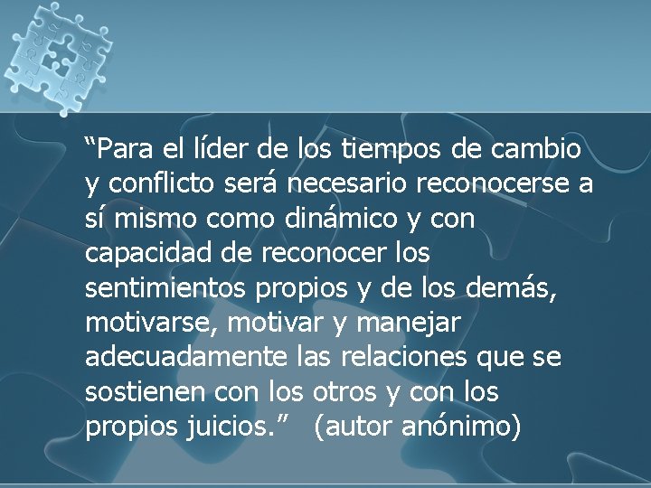 “Para el líder de los tiempos de cambio y conflicto será necesario reconocerse a “Para el líder de los tiempos de cambio y conflicto será necesario reconocerse a