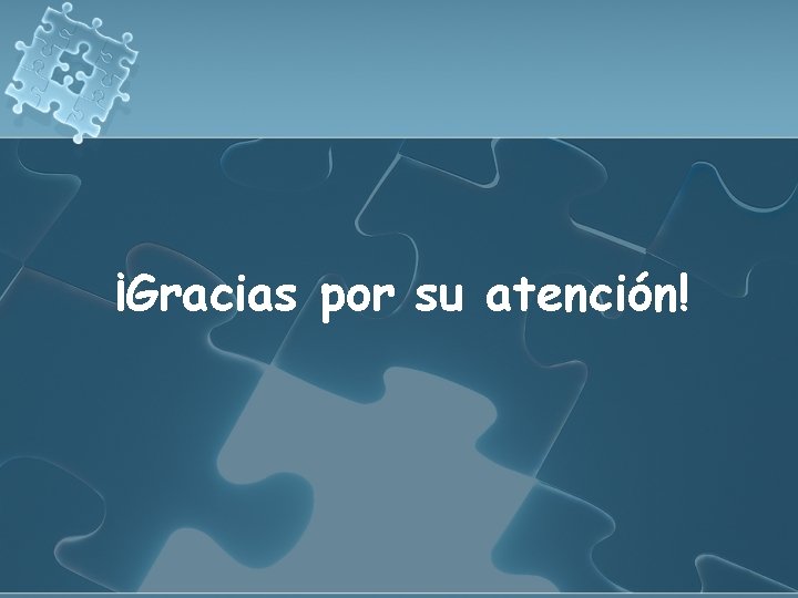 ¡Gracias por su atención! ¡Gracias por su atención!