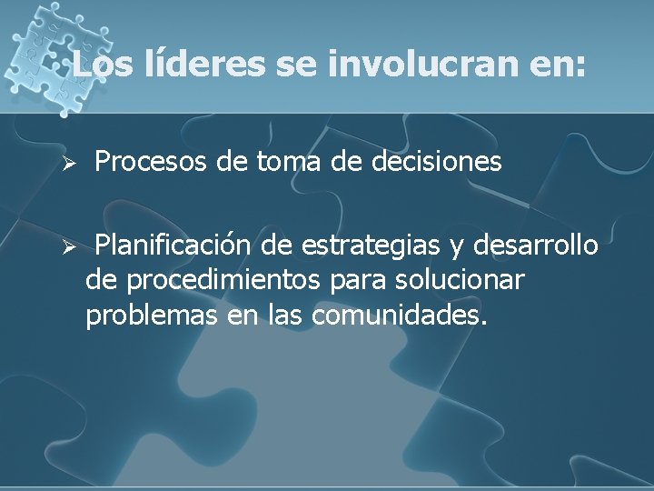 Los líderes se involucran en: Ø Ø Procesos de toma de decisiones Planificación de Los líderes se involucran en: Ø Ø Procesos de toma de decisiones Planificación de