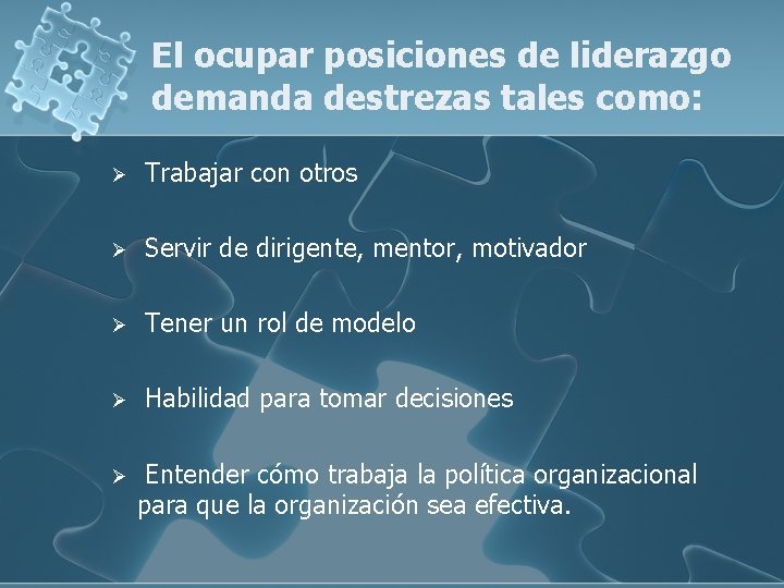 El ocupar posiciones de liderazgo demanda destrezas tales como: Ø Trabajar con otros Ø El ocupar posiciones de liderazgo demanda destrezas tales como: Ø Trabajar con otros Ø