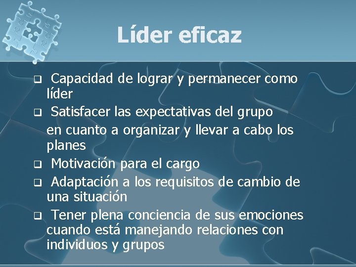 Líder eficaz Capacidad de lograr y permanecer como líder q Satisfacer las expectativas del Líder eficaz Capacidad de lograr y permanecer como líder q Satisfacer las expectativas del