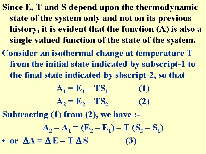 Since E, T and S depend upon thermodynamic state of the system only and