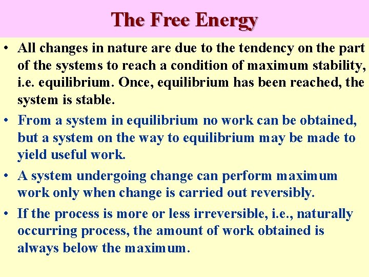 The Free Energy • All changes in nature are due to the tendency on