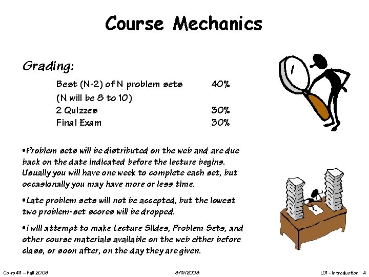Course Mechanics Grading: Best (N-2) of N problem sets (N will be 8 to